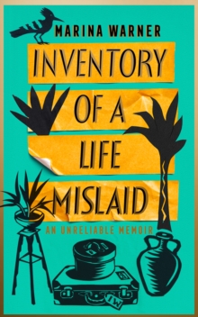 Inventory of a Life Mislaid: an Unreliable Memoir