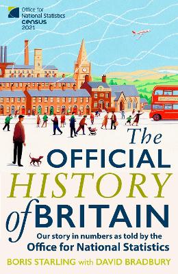 The Official History of Britain: Our Story in Numbers as Told by the Office For National Statistics