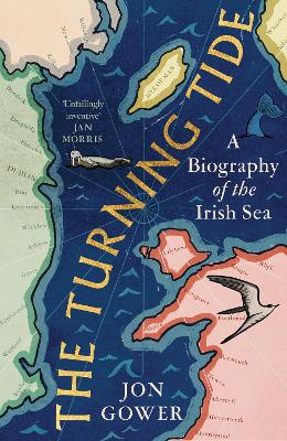 The Turning Tide: A Biography of the Irish Sea
