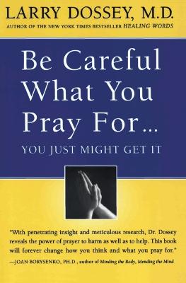 Be Careful What You Pray For...: You Just Might Get It