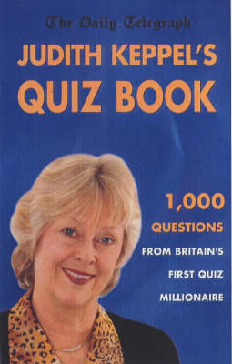 Judith Keppel's Quiz Book: 1000 Questions from Britain's First Quiz Millionaire
