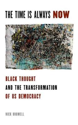 The Time Is Always Now: Black Thought and the Transformation of US Democracy