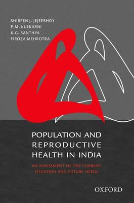 Population and Reproductive Health in India: An Assessment of the Current Situation and Future Needs