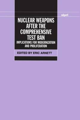 Nuclear Weapons After the Comprehensive Test Ban: Implications for Modernization and Proliferation