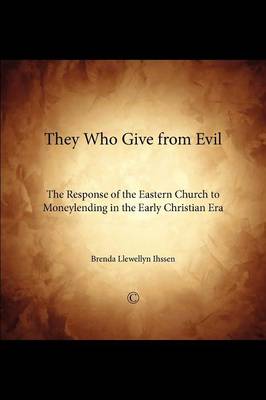 They Who Give From Evil: The Response of the Eastern Church to Moneylending in the Early Christian Era