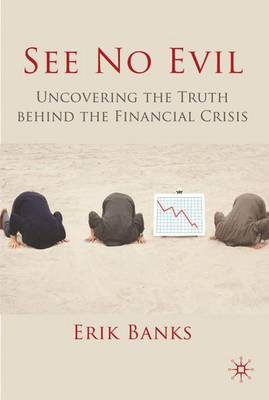 See No Evil: Uncovering The Truth Behind The Financial Crisis
