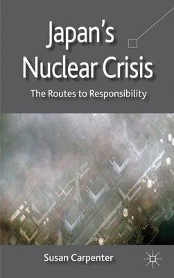 Japan's Nuclear Crisis: The Routes to Responsibility