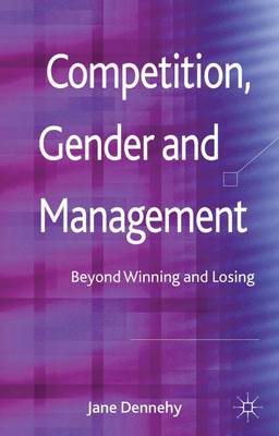 Competition, Gender and Management: Beyond Winning and Losing