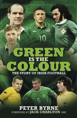 Green is the Colour: The Story of Irish Football