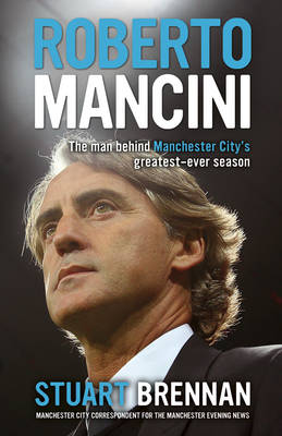 Roberto Mancini: The Man Behind Manchester City's Greatest-ever Season