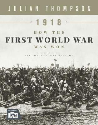 1918: How the First World War Was Won