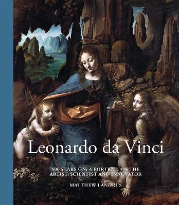 Leonardo da Vinci: 500 Years On, A Portrait of the Artist, Scientist and Innovator