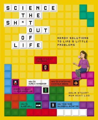 Science the Sh*t Out of Life: Nerdy Solutions to Life's Little Problems