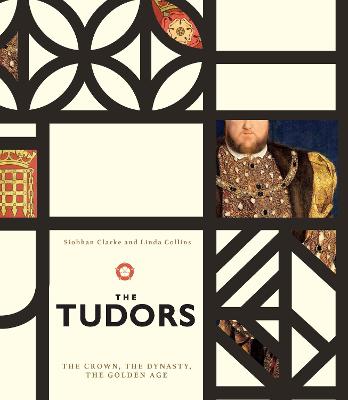The Tudors: The Crown, the Dynasty, the Golden Age