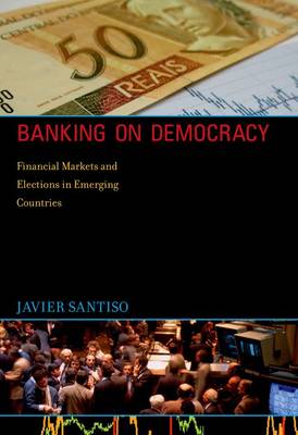 Banking on Democracy: Financial Markets and Elections in Emerging Countries