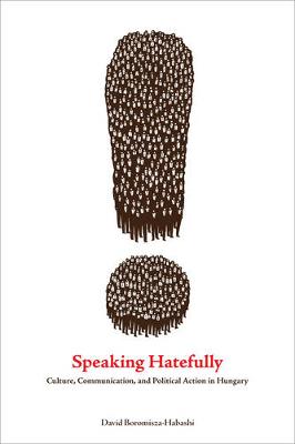 Speaking Hatefully: Culture, Communication, and Political Action in Hungary