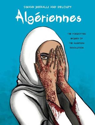 Algeriennes: The Forgotten Women of the Algerian Revolution