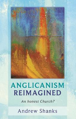 Anglicanism Reimagined: An Honest Church?