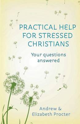 Practical Help for Stressed Christians: Your Questions Answered