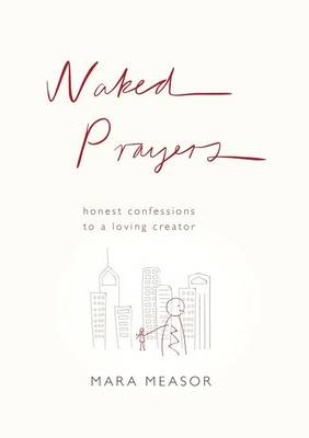Naked Prayers: Honest Confessions to a Loving God