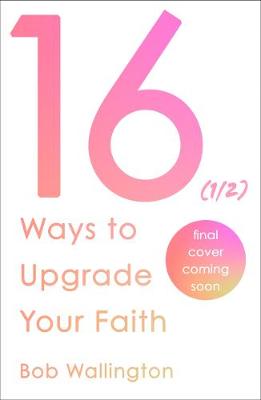 16 1/2 Ways To Upgrade Your Faith