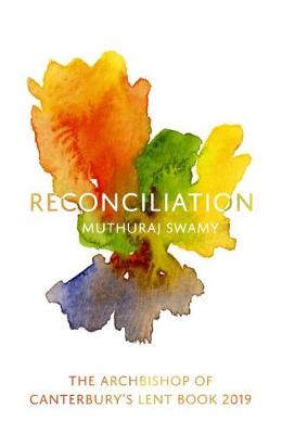 Reconciliation: The Archbishop of Canterbury's Lent Book 2019