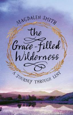 The Grace-filled Wilderness: A Six-week Course for Lent