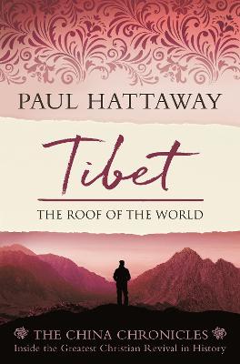 Tibet: The Roof of the World. Inside the Largest Christian Revival in History
