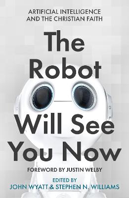 The Robot Will See You Now: Artificial Intelligence and the Christian Faith