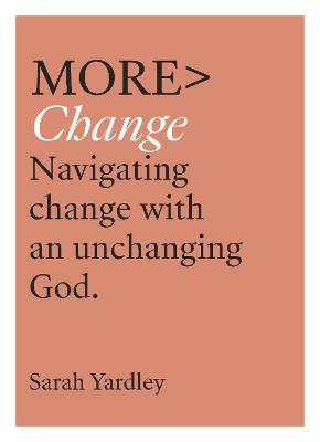 More Change: Navigating Change with an Unchanging God
