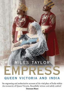 Empress: Queen Victoria and India