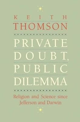 Private Doubt, Public Dilemma: Religion and Science since Jefferson and Darwin