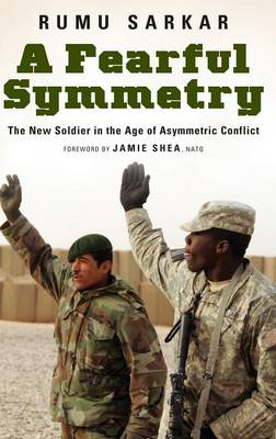 A Fearful Symmetry: The New Soldier in the Age of Asymmetric Conflict