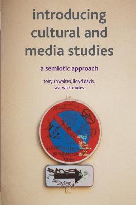 Introducing Cultural and Media Studies: A Semiotic Approach