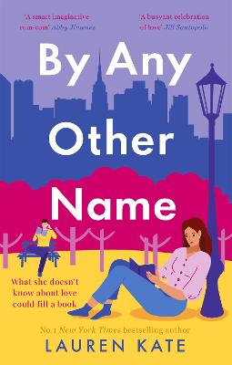 By Any Other Name: the perfect heartwarming, New York-set, enemies to lovers romcom