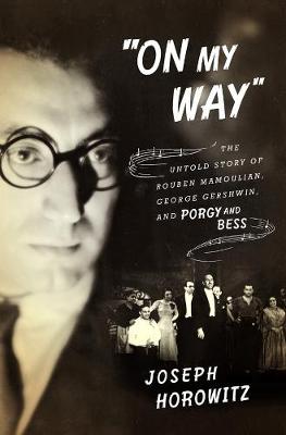 ''On My Way'': The Untold Story of Rouben Mamoulian, George Gershwin, and Porgy and Bess