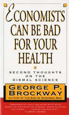 Economists Can Be Bad for Your Health: Second Thoughts on the Dismal Science