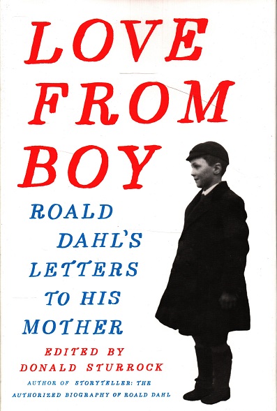 Love From Boy: Roald Dahl's Letetrs to his Mother.