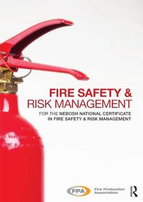 Fire Safety and Risk Management: for the NEBOSH National Certificate in Fire Safety and Risk Management