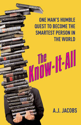 The Know-it-All: One Man's Humble Quest to Become the Smartest Person in the World
