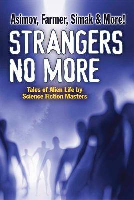Strangers No More: Tales of Alien Life by Science Fiction Masters Isaac Asimov, Philip Jose Farmer, Marion Zimmer Bradley and more!