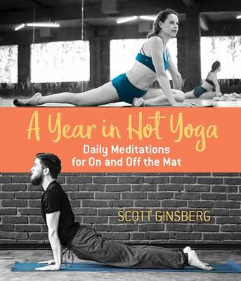 A Year in Hot Yoga: Daily Meditations for On and Off the Mat