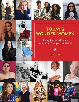Today's Wonder Women: Everyday Superheroes Who Are Changing the World