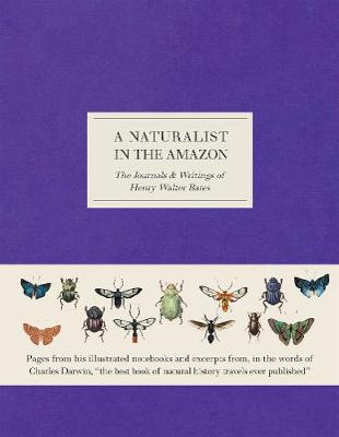 A Naturalist in the Amazon: The Journals & Writings of Henry Walter Bates