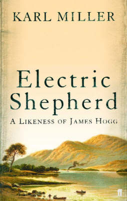 Electric Shepherd: A Likeness of James Hogg