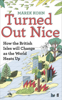 Turned out Nice: How the British Isles Will Change as the World Heats Up