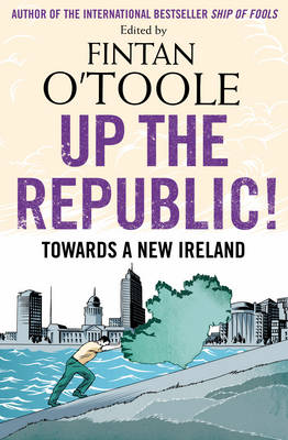 Up the Republic!: Towards a New Ireland