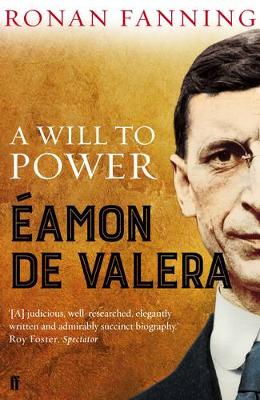 Eamon de Valera: A Will to Power