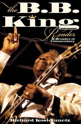The B.B. King Reader: Six Decades of Commentary