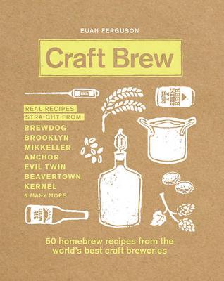 Craft Brew: 50 homebrew recipes from the world's best craft breweries